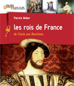 Les rois de France: de Clovis aux Bourbons